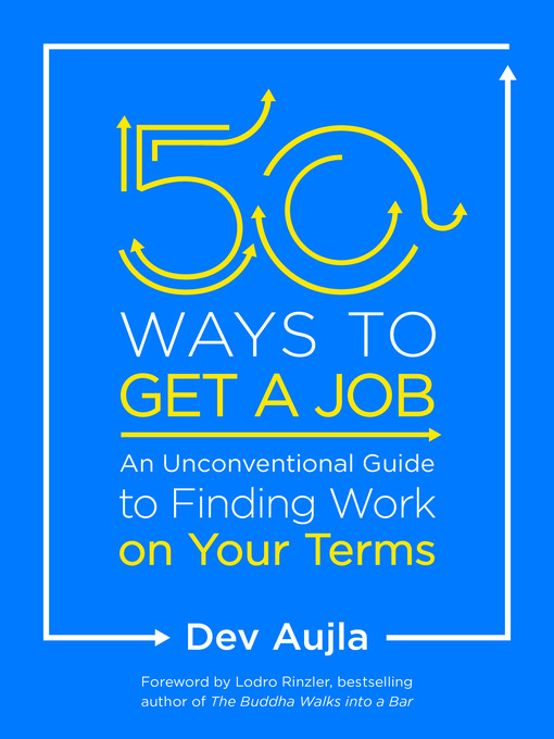 50 Ways to Get a Job An Unconventional Guide to Finding Work on Your Terms
